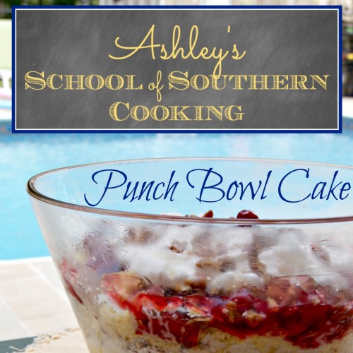 School of Southern Cooking: Punch Bowl Cake by 3 Little Greenwoods