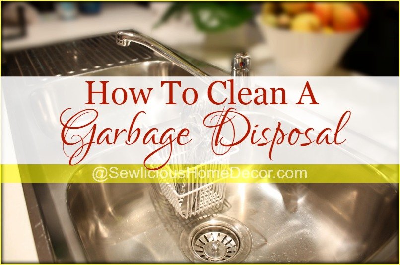 How To Clean A Garbage Disposal at sewlicioushomedecor.com